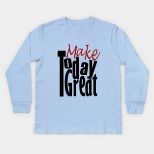 Make Today Good Kids Long Sleeve T-Shirt